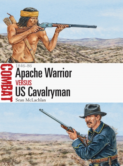 Бумажная книга «Apache Warrior vs US Cavalryman 1846–86», автор Шон Маклахлан - фото №1