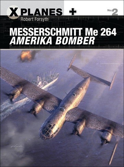 Бумажная книга «Messerschmitt Me 264 Amerika Bomber», автор Роберт Форсайт - фото №1