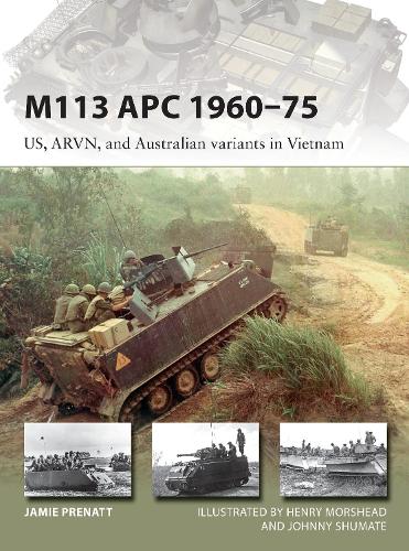 Паперова книга «M113 APC 1960–75: US, ARVN, and Australian variants in Vietnam», автор Джеймі Пренат - фото №1