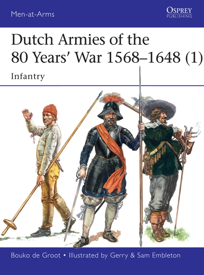 Бумажная книга «Dutch Armies of the 80 Years’ War 1568–1648 (1)» - фото №1