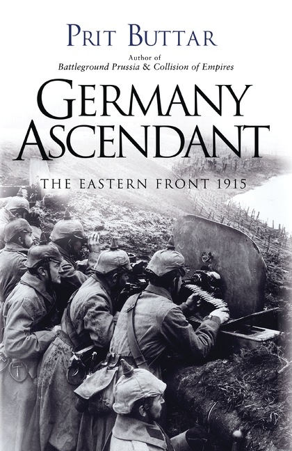 Бумажная книга «Germany Ascendant: The Eastern Front 1915», автор Прит Буттар - фото №1