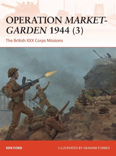 Паперова книга «Operation Market-Garden 1944 (3): The British XXX Corps Missions», автор Кен Форд - фото №1
