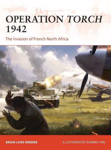 [object Object] «Operation Torch 1942: The invasion of French North Africa», автор Брайан Лейн Хердер - фото №1