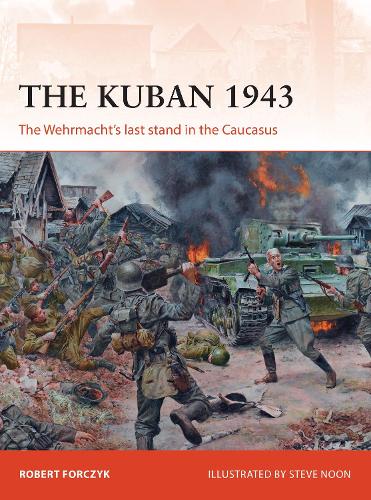 Бумажная книга «The Kuban 1943: The Wehrmacht's last stand in the Caucasus», автор Роберт Форчик - фото №1