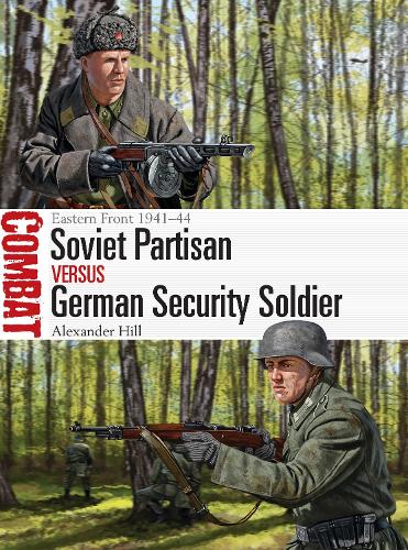 Бумажная книга «Soviet Partisan vs German Security Soldier: Eastern Front 1941–44», автор Александр Хилл - фото №1