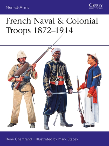 Бумажная книга «French Naval & Colonial Troops 1872–1914» - фото №1