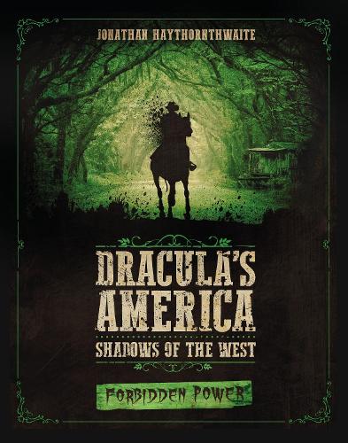 Паперова книга «Dracula's America: Shadows of the West: Forbidden Power», автор Джонатан Хейторнтвейт - фото №1