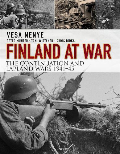 Паперова книга «Finland at War: The Continuation and Lapland Wars 1941–45», авторів Крис Биркс, Пітер Мюнтер, Тоні Віртанен, Веса Неньє - фото №1