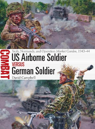 Паперова книга «US Airborne Soldier vs German Soldier: Sicily, Normandy, and Operation Market Garden, 1943–44», автор Девід Кемпбелл - фото №1