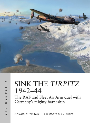 Бумажная книга «Sink the Tirpitz 1942–44: The RAF and Fleet Air Arm duel with Germany's mighty battleship», автор Ангус Констам - фото №1