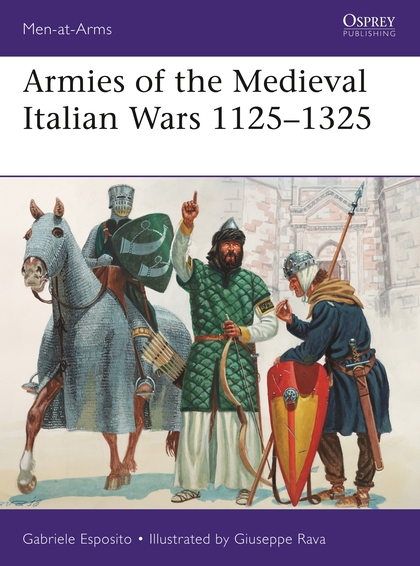 Бумажная книга «Armies of the Medieval Italian Wars 1125–1325» - фото №1