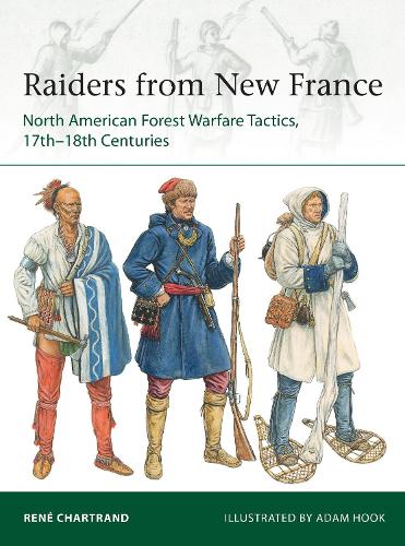 Бумажная книга «Raiders from New France: North American Forest Warfare Tactics, 17th–18th Centuries», автор Рене Шартран - фото №1