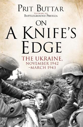 Бумажная книга «On a Knife's Edge: The Ukraine, November 1942–March 1943», автор Прит Баттар - фото №1