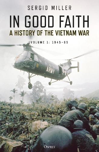 Паперова книга «In Good Faith: A History of the Vietnam War Volume 1: 1945–65», автор Серхіо Міллер - фото №1