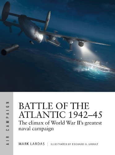 [object Object] «Battle of the Atlantic 1942–45: The climax of World War II’s greatest naval campaign», автор Марк Лардас - фото №1