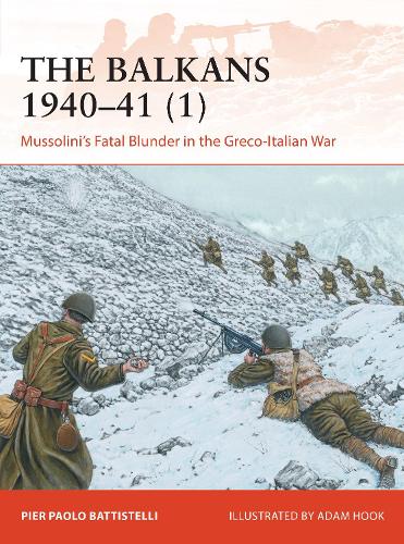 Бумажная книга «The Balkans 1940–41 (1): Mussolini's Fatal Blunder in the Greco-Italian War», автор Пьер Паоло Баттистелли - фото №1
