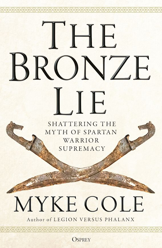 Бумажная книга «The Bronze Lie. Shattering the Myth of Spartan Warrior Supremacy», автор Майк Коул - фото №1