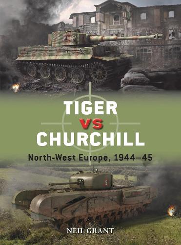 Паперова книга «Tiger vs Churchill: North-West Europe, 1944–45», автор Ніл Грант - фото №1