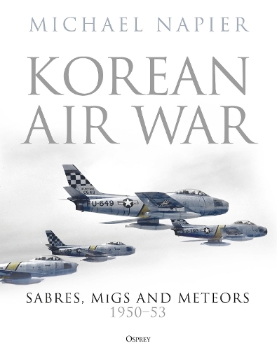 Бумажная книга «Korean Air War: Sabres, MiGs and Meteors, 1950–53», автор Майкл Напьер - фото №1