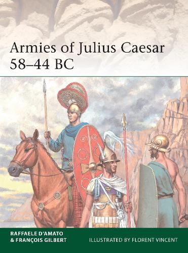 Бумажная книга «Armies of Julius Caesar 58–44 BC», авторов Франсуа Жильбер, Рафаэль Д'Амато - фото №1