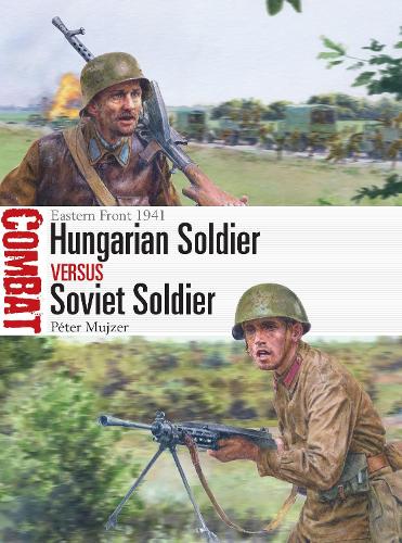 Бумажная книга «Hungarian Soldier vs Soviet Soldier: Eastern Front 1941», автор Петер Муйзер - фото №1