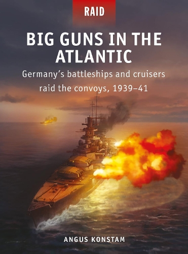 [object Object] «Big Guns in the Atlantic: Germany’s battleships and cruisers raid the convoys, 1939–41», автор Ангус Констам - фото №1
