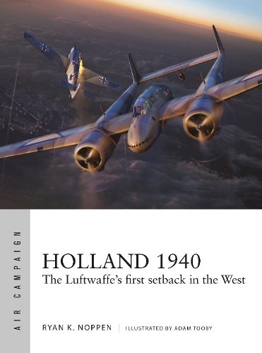 Бумажная книга «Holland 1940: The Luftwaffe's first setback in the West», автор Райан К. Ноппен - фото №1