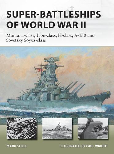 [object Object] «Super-Battleships of World War II: Montana-class, Lion-class, H-class, A-150 and Sovetsky Soyuz-class», автор Марк Стилл - фото №1
