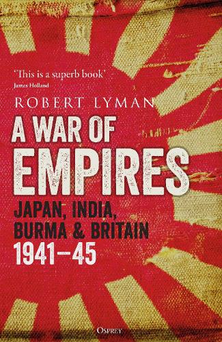 Бумажная книга «A War of Empires: Japan, India, Burma & Britain: 1941–45», автор Роберт Лайман - фото №1
