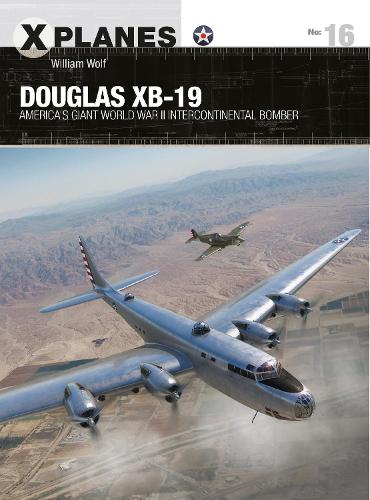 [object Object] «Douglas XB-19: America's giant World War II intercontinental bomber», автор Уильям Вульф - фото №1