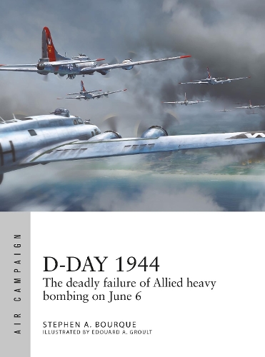 [object Object] «D-Day 1944: The deadly failure of Allied heavy bombing on June 6», автор Стивен Боурк - фото №1