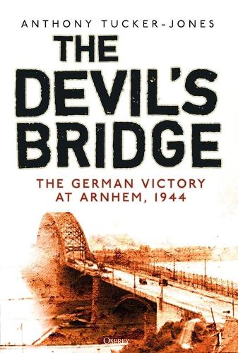 Бумажная книга «The Devil's Bridge: The German Victory at Arnhem, 1944» - фото №1
