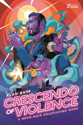 Бумажная книга «Crescendo of Violence: A Neon-Noir Roleplaying Game», автор Алан Бэр - фото №1