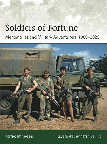 Бумажная книга «Soldiers of Fortune: Mercenaries and Military Adventurers, 1960–2020», автор Энтони Роджерс - фото №1