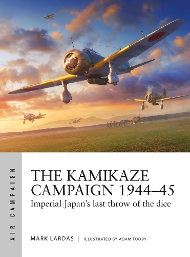 [object Object] «The Kamikaze Campaign 1944–45: Imperial Japan's last throw of the dice», автор Марк Лардас - фото №1