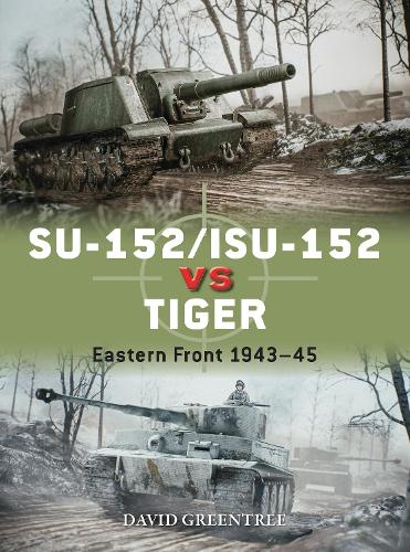 [object Object] «SU-152/ISU-152 vs Tiger: Eastern Front 1943–45», автор Дэвид Гринтри - фото №1