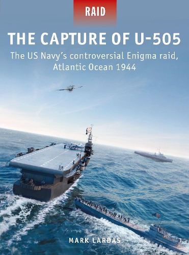 Паперова книга «The Capture of U-505: The US Navy's controversial Enigma raid, Atlantic Ocean 1944», автор Марк Лардас - фото №1