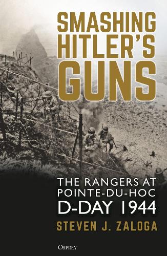 [object Object] «Smashing Hitler's Guns: The Rangers at Pointe-du-Hoc, D-Day 1944», автор Стивен Залога - фото №1
