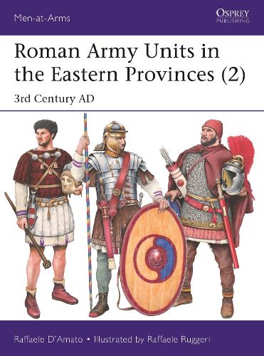 Бумажная книга «Roman Army Units in the Eastern Provinces (2): 3rd Century AD», автор Рафаэль Д'Амато - фото №1