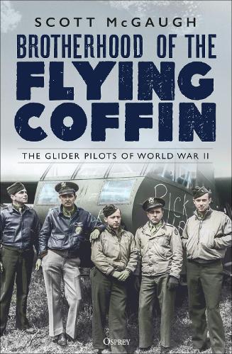 [object Object] «Brotherhood of the Flying Coffin: The Glider Pilots of World War II», автор Скотт Макго - фото №1