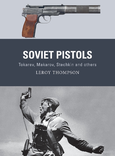 Бумажная книга «Soviet Pistols: Tokarev, Makarov, Stechkin and others», автор Лерой Томпсон - фото №1