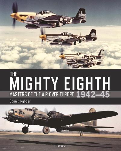 [object Object] «The Mighty Eighth: Masters of the Air over Europe 1942–45», автор Дональд Нейбур - фото №1