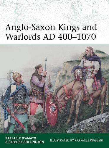 Паперова книга «Anglo-Saxon Kings and Warlords AD 400–1070», авторів Рафаель Д'Амато, Стівен Поллінгтон - фото №1