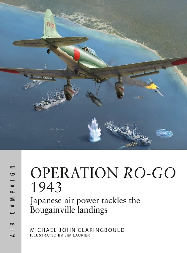 Бумажная книга «Operation Ro-Go 1943: Japanese air power tackles the Bougainville landings», автор Майкл Джон Кларингбоулд - фото №1