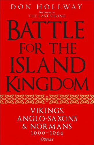 Бумажная книга «Battle for the Island Kingdom: Vikings, Anglo-Saxons & Normans, 1000-1066», автор Дон Холлуэй - фото №1