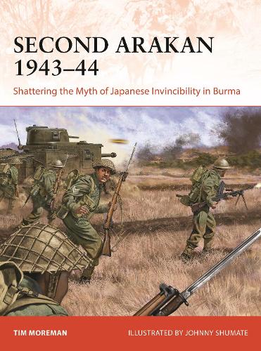Бумажная книга «Second Arakan 1943–44: Shattering the Myth of Japanese Invincibility in Burma», автор Тим Мореман - фото №1