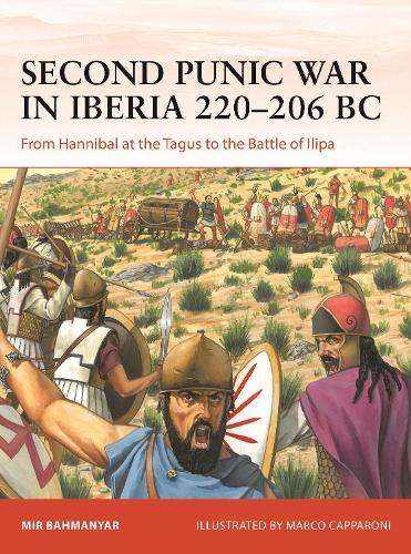 Бумажная книга «Second Punic War in Iberia 220–206 BC: From Hannibal at the Tagus to the Battle of Ilipa», автор Мир Бахманьяр - фото №1