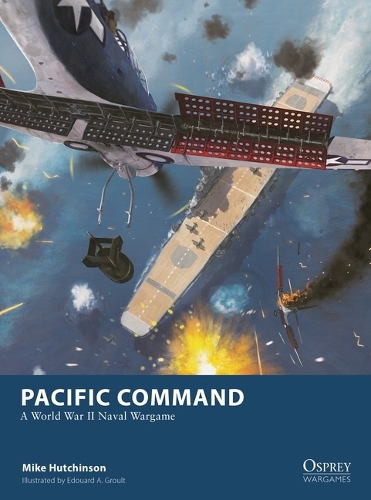 Паперова книга «Pacific Command: Wargaming WWII Aircraft Carrier Battles», автор Майк Хатчінсон - фото №1