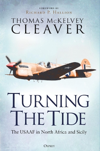 Бумажная книга «Turning The Tide: The USAAF in North Africa and Sicily», автор Томас МакКелви Кливер - фото №1