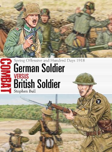 Бумажная книга «German Soldier vs British Soldier: Spring Offensive and Hundred Days 1918», автор Стивен Булл - фото №1